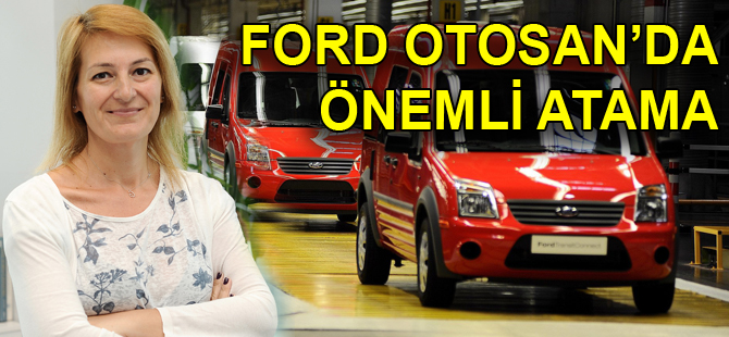 Ford Otosan’da o göreve Gonca Sofuoğlu Temiz atandı