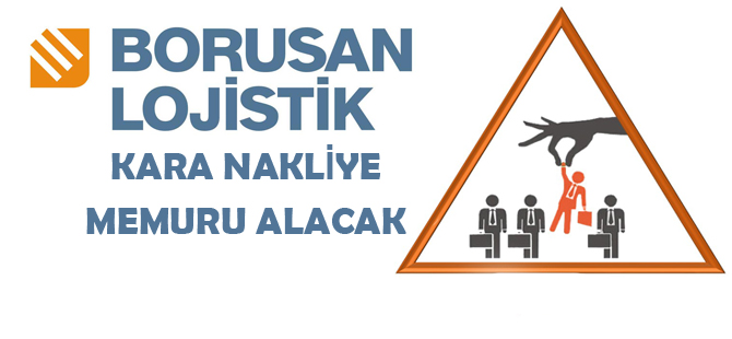 Borusan Lojistik kara nakliye memuru alacak
