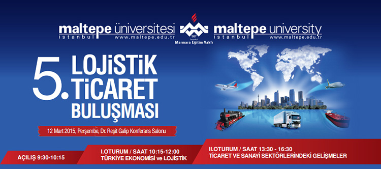 Lojistik sektörü Maltepe Üniversitesi'nde buluşuyor