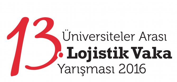13.Üniversiteler Arası Lojistik Vaka Yarışması 2016