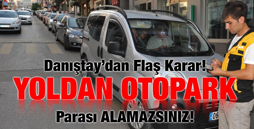 Danıştay: Yoldan otopark ücreti alamazsınız