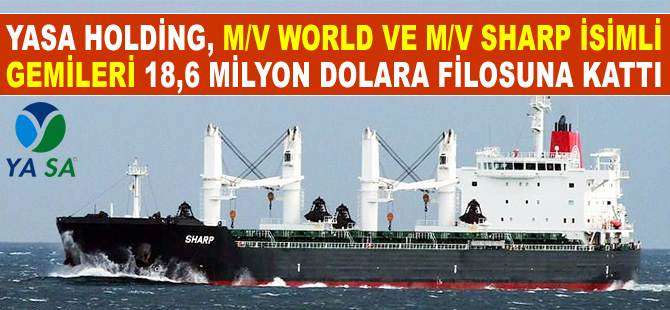 M/V WORLD ile M/V SHARP Yasa Holding'e satıldı