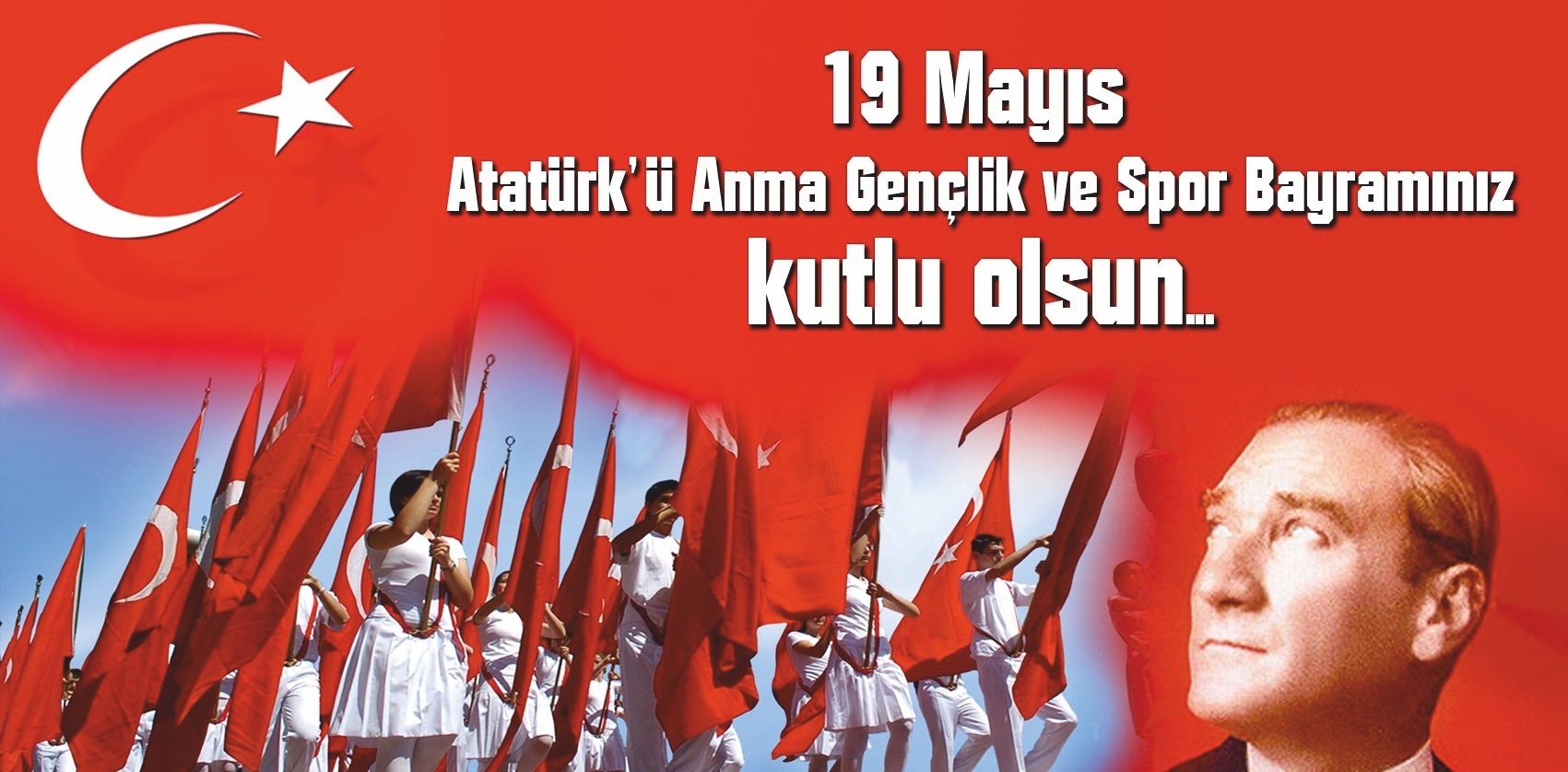 19 Mayıs Atatürk'ü Anma-Gençlik ve Spor Bayramı kutlu olsun