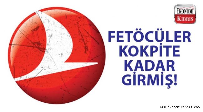 Türk Hava Yolları'nda FETÖ depremi!