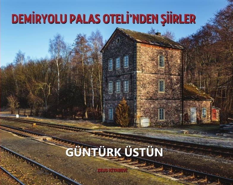 Deniz ve Demiryolu Şairi Güntürk Üstün