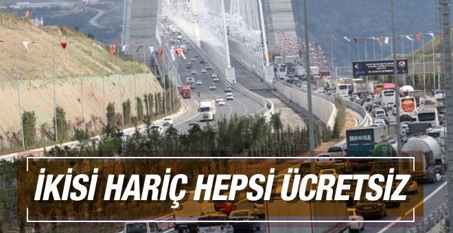 Bayramda otoyol ve köprüler ücretsiz olacak