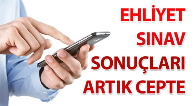 Ehliyet sonuçları artık cepte