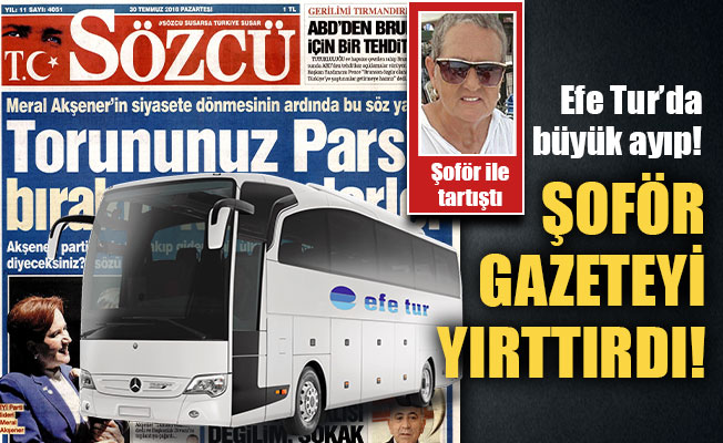 Efe Tur’un şoförü Sözcü’yü yırttırdı!