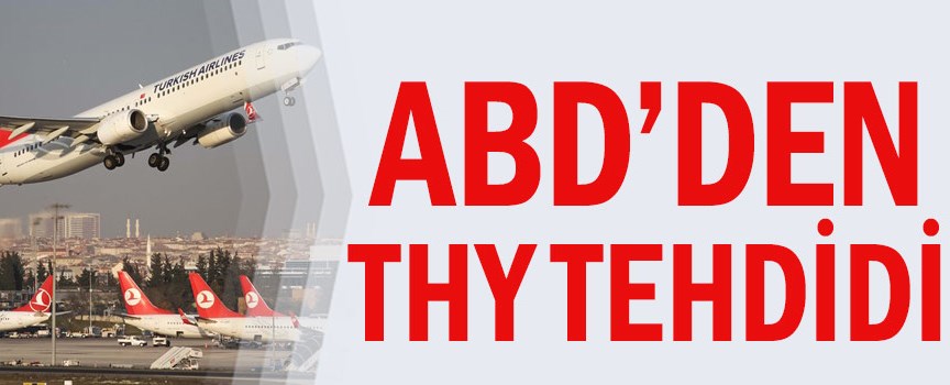 ABD'den THY'ye kısıtlama gelebilir
