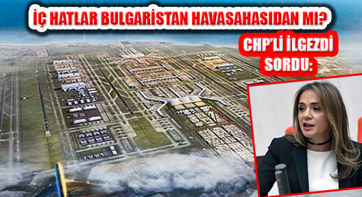 "Yeni havalimanı, Bulgarları zengin edecek"