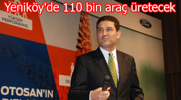 Otosan, Yeniköy'de 110 bin araç üretecek