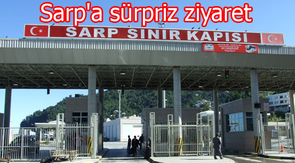 Sarp'a sürpriz ziyaret