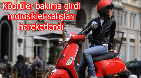 Köprüler bakıma girdi, motosiklet satışları hareketlendi