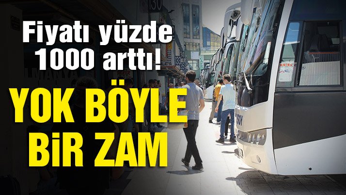 Otobüs firmalarını yıkan zam: Yüzde 1.000