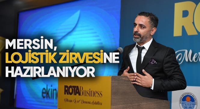 Mersin'de Lojistik Zirvesi hazırlığı
