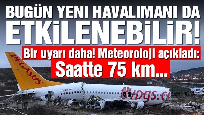 Yeni Havalimanı'na 75 km hızda rüzgar uyarısı