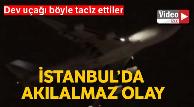 Dev kargo uçağına Şişli'den lazer tacizi