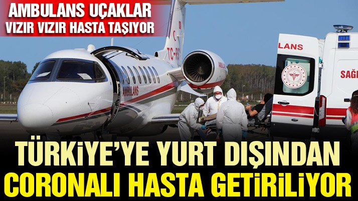 20 bin doları veren koronalı hasta Türkiye’ye geliyor
