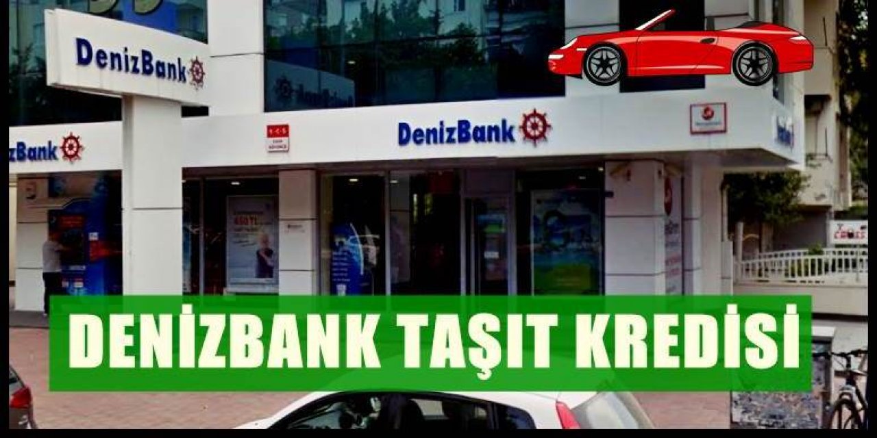 Araba Almak İsteyenleri Sevindiren Haber: Denizbank Faizleri Düşürdü