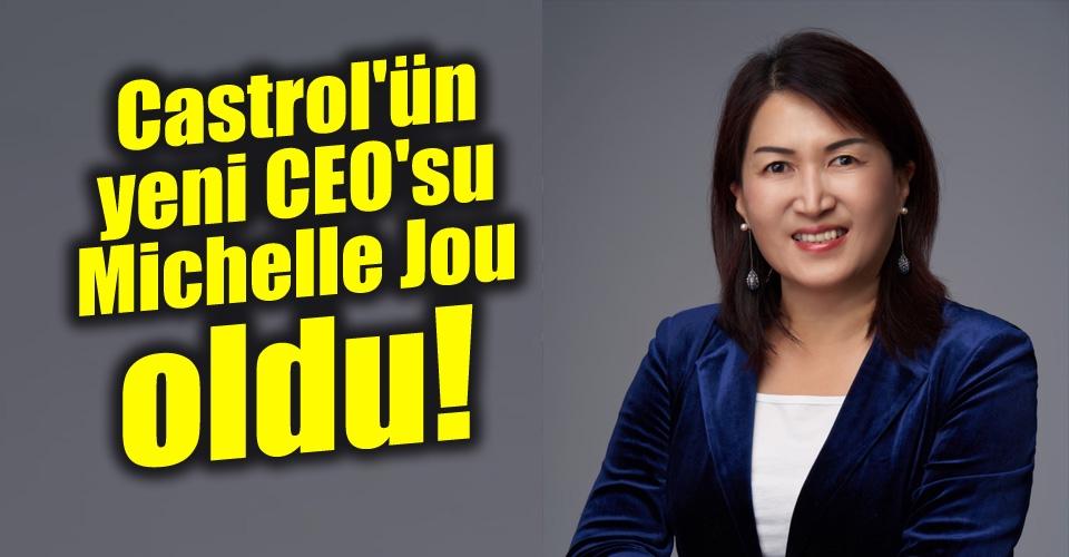 Castrol’ün yeni CEO’su Michelle Jou oldu
