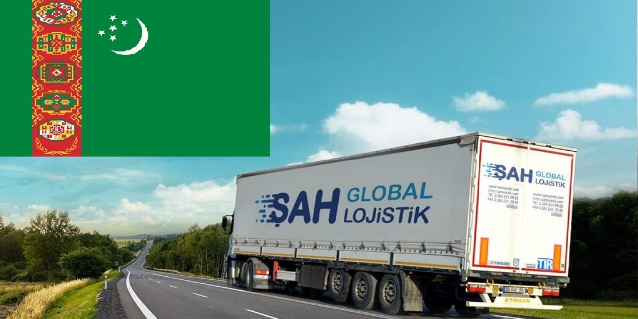 Şah Lojistik, çeyrek yüzyılı aşkındır Türkmenistan yollarında