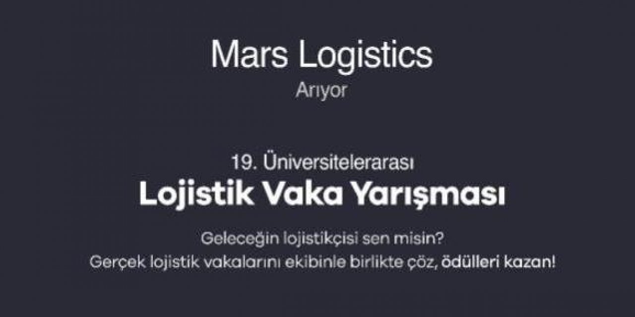 19. Üniversitelerarası Lojistik Vaka Yarışması finalistleri belli oldu