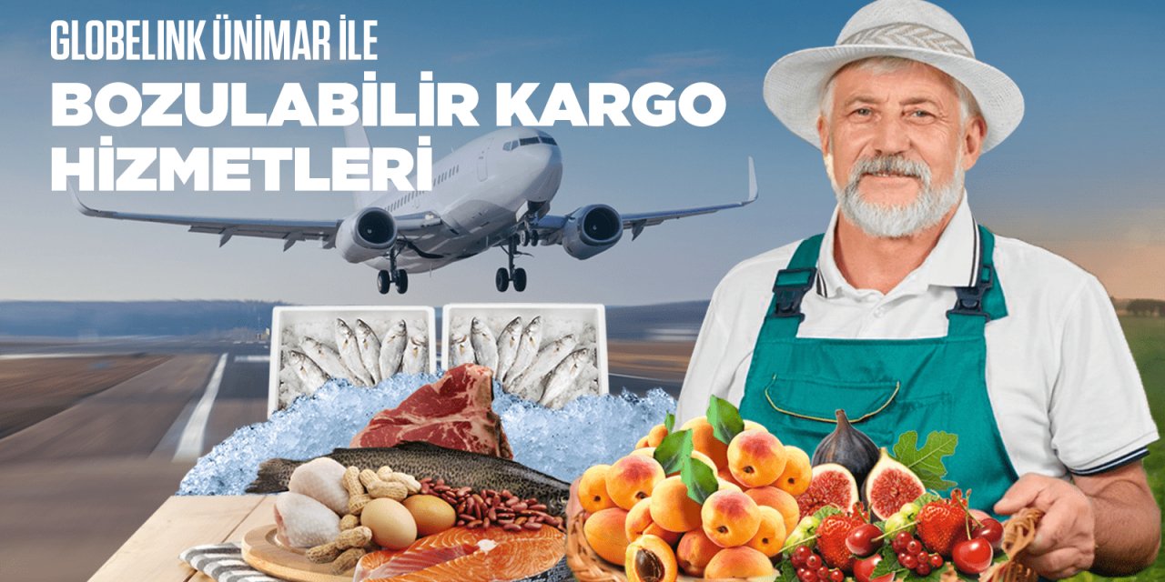 Globelink Ünimar, bozulabilir ürün taşımacılığında iddialı