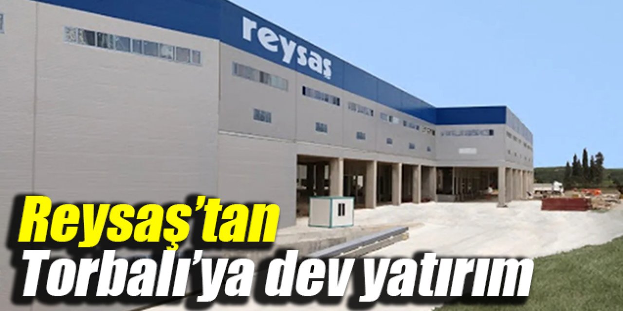Reysaş'tan Torbalı'ya 18 bin metrekarelik lojistik depo
