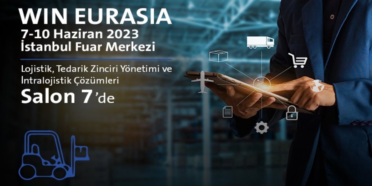 Lojistik, Tedarik Zinciri Yönetimi&İntralojistik Çözümleri WIN EURASIA'da