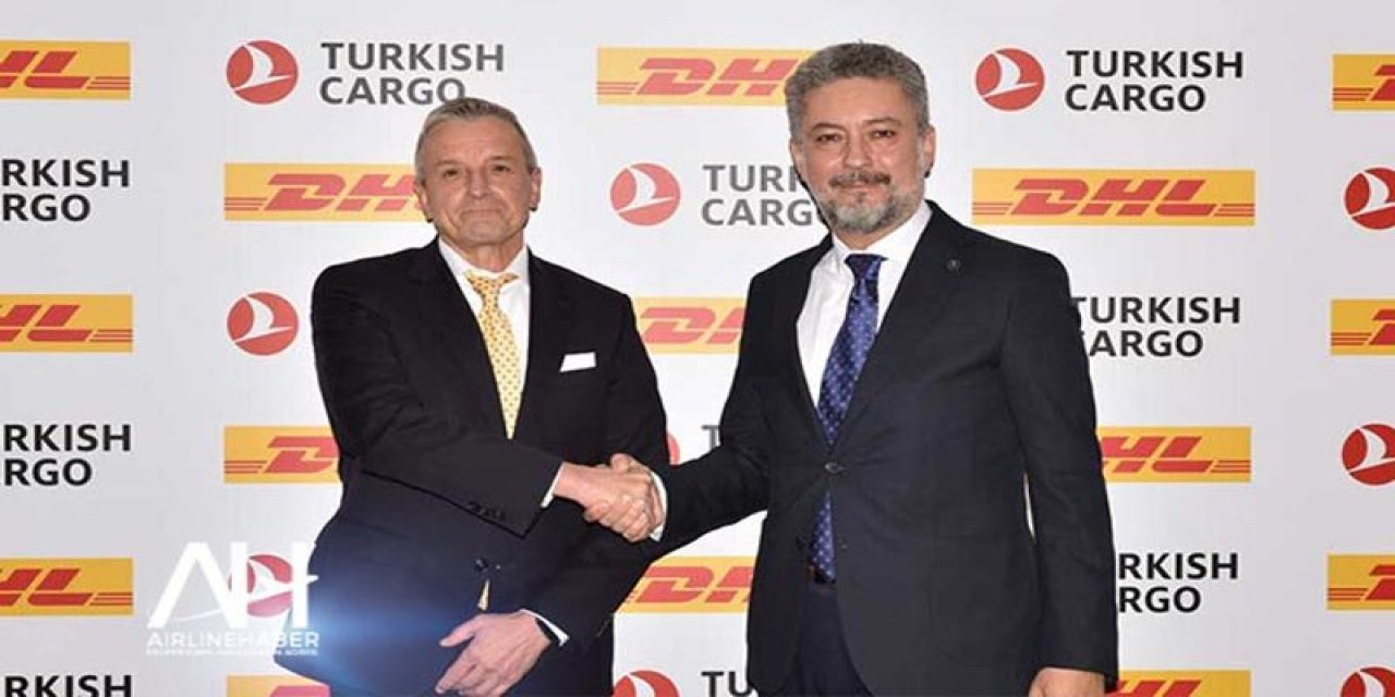 DHL ile Turkish Cargo'dan İstanbul hub için işbirliği imzası