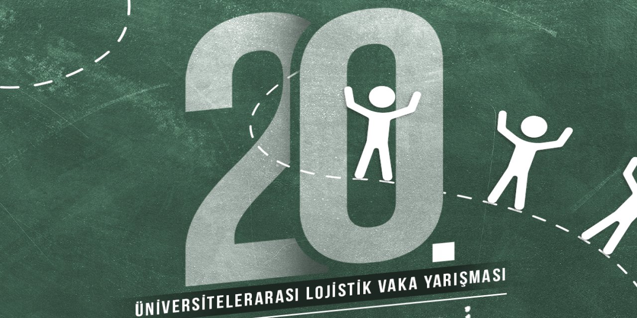 20. Üniversitelerarası Lojistik Vaka Yarışması finalistleri belirlendi