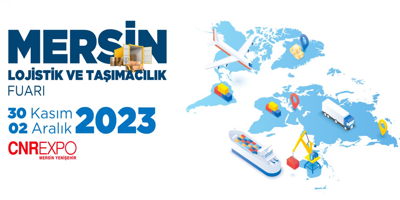 CNR Mersin Lojistik ve Taşımacılık Fuarı 30 Kasım'da kapılarını açıyor