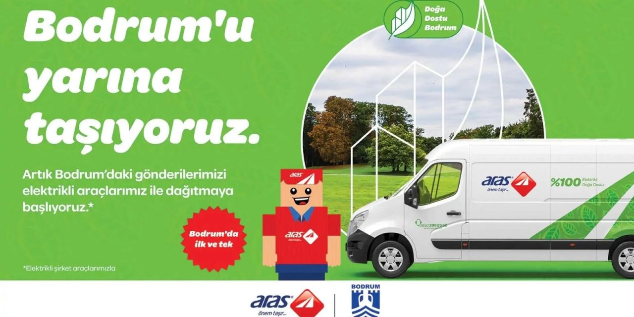 Aras Kargo, "Daha Yeşil Bodrum" için dağıtımı elektrikli araçlarla yapacak