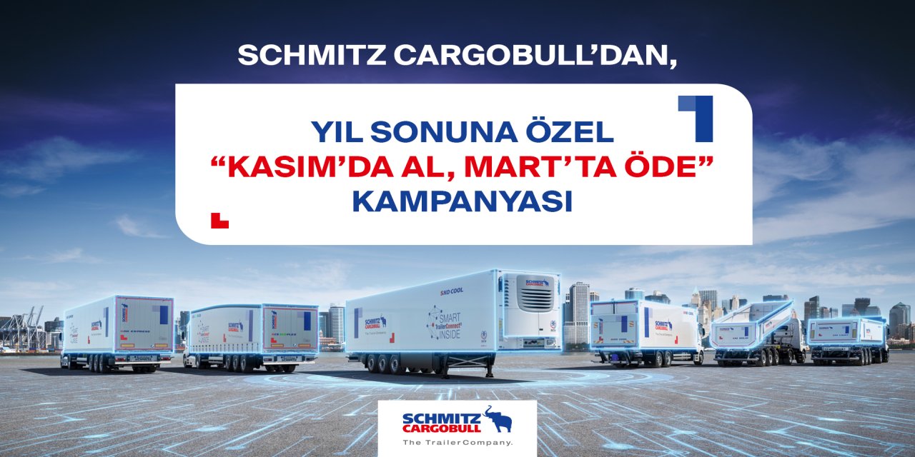 Schmitz Cargobull’dan “Kasım’da al, Mart’ta öde” kampanyası