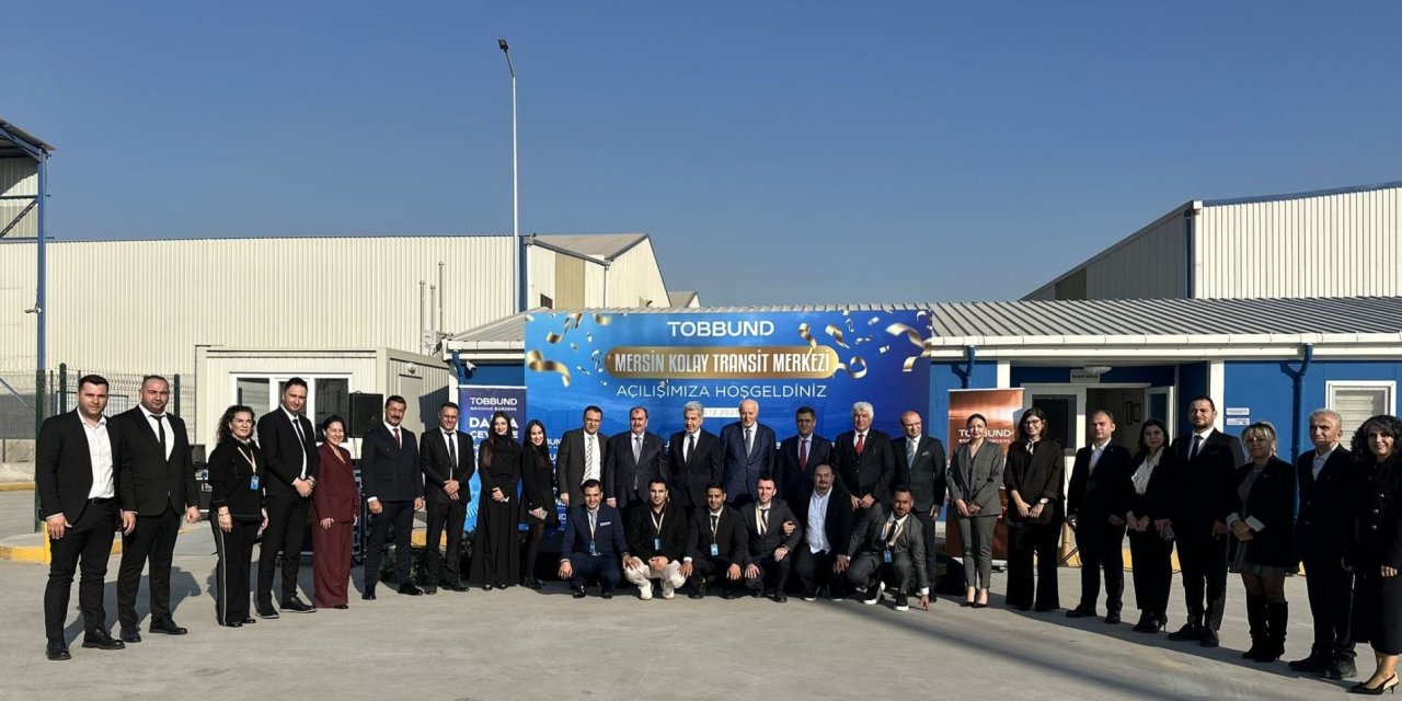 TOBBUND Mersin Kolay Transit Merkezi Açıldı