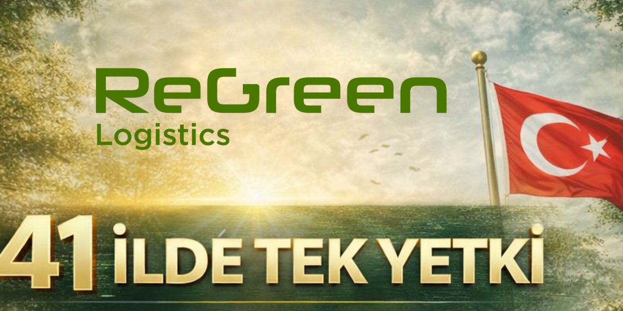 Regreen Logistics, Türkiye Çevre Ajansı’ndan Yetki Alan İlk Operatör Oldu