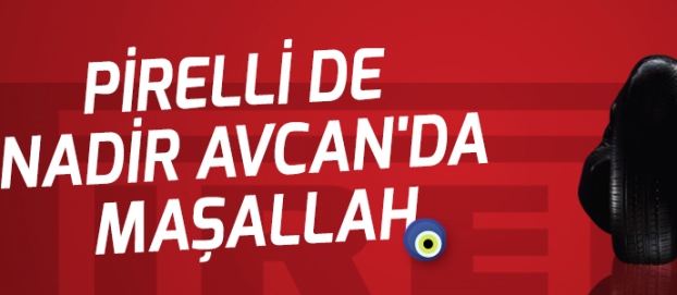 Pirelli lastikleri Nadir Avcan’da