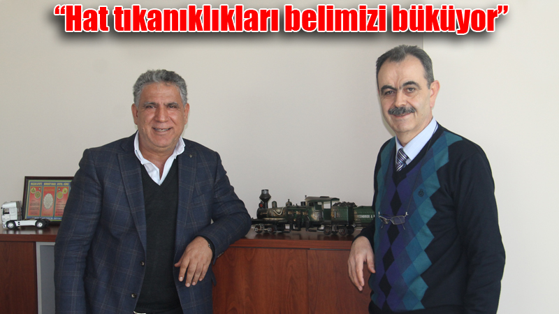 “Hat tıkanıklıkları belimizi büküyor”