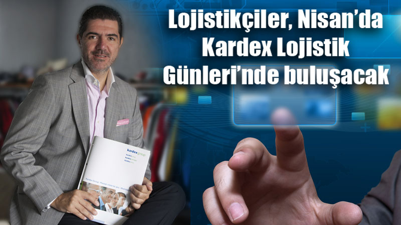 Lojistikçiler Kardex Lojistik Günleri’nde buluşacak
