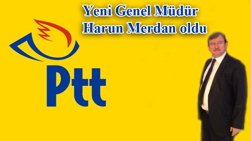 İşte PTT'nin yeni genel müdürü